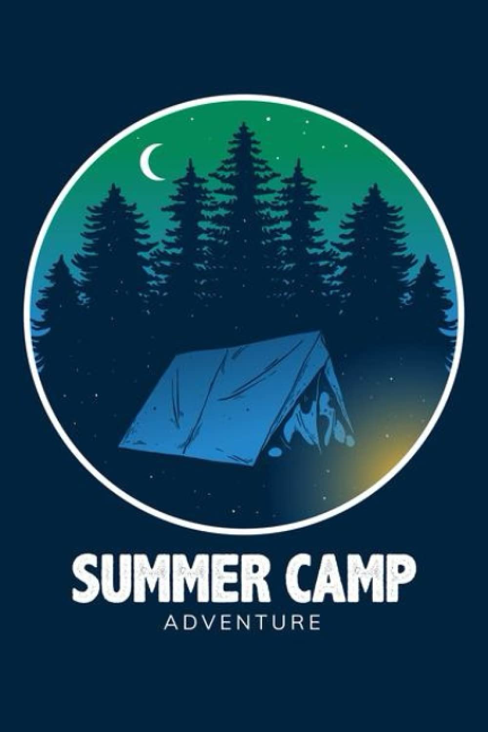 summer camp adventure: Perfect Gift Summer camp Travel Adventure notebook journal for men,women,girls,boys,teens,students,kids ,Great camping gift ... or any occasion,120page,6x9,cover matte