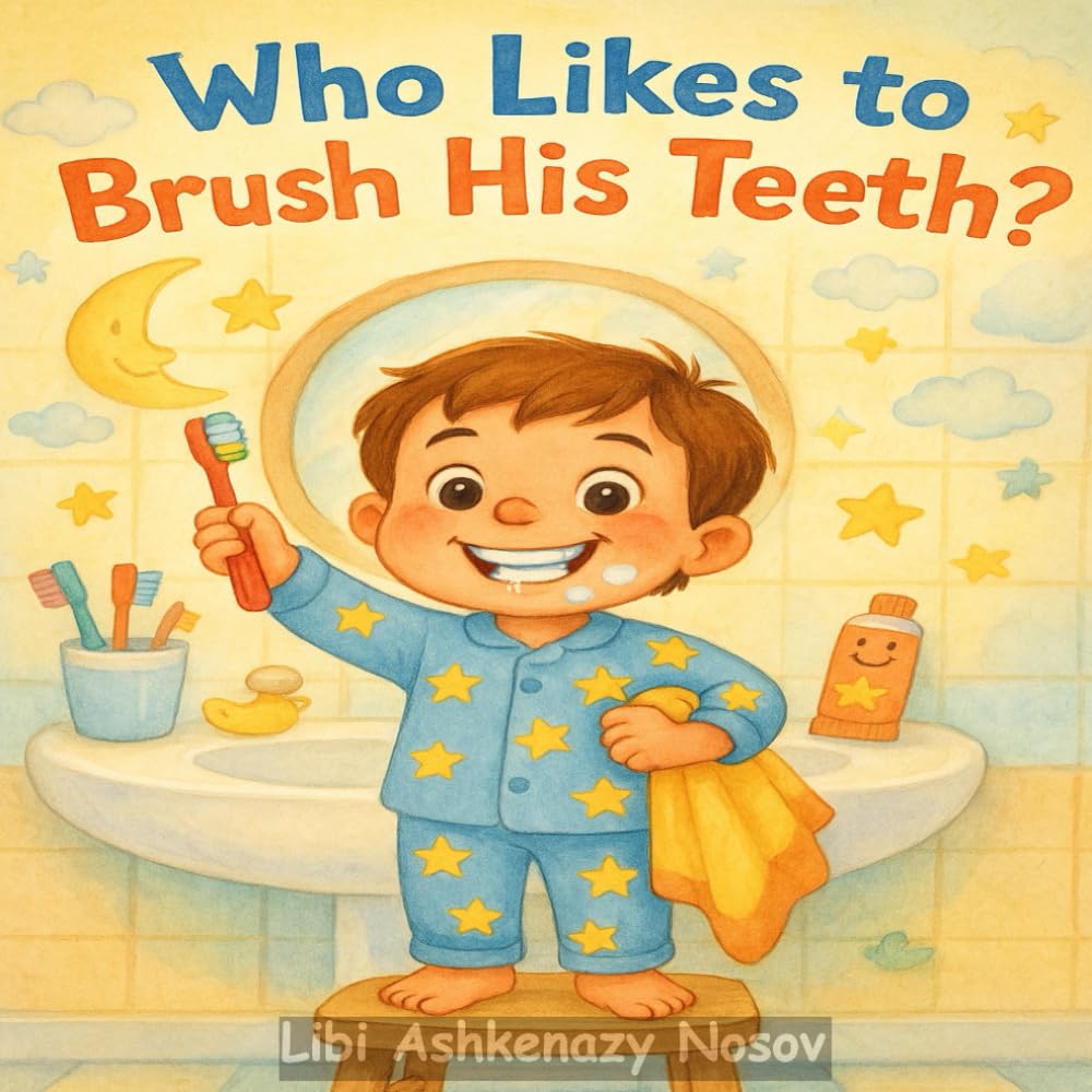 Who Likes to Brush His Teeth: A Fun Story About Lenny Learning to Brush (Lenny’s Growing-Up Adventures)