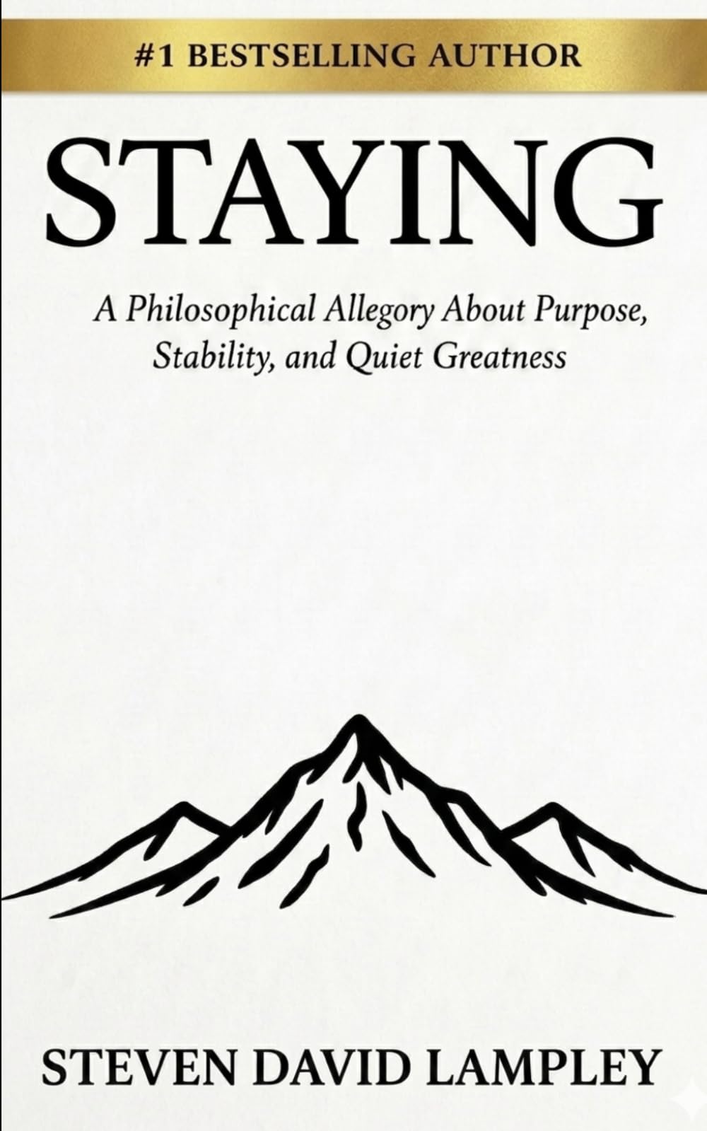 STAYING: A Philosophical Allegory About Purpose, Stability, and Quiet Greatness