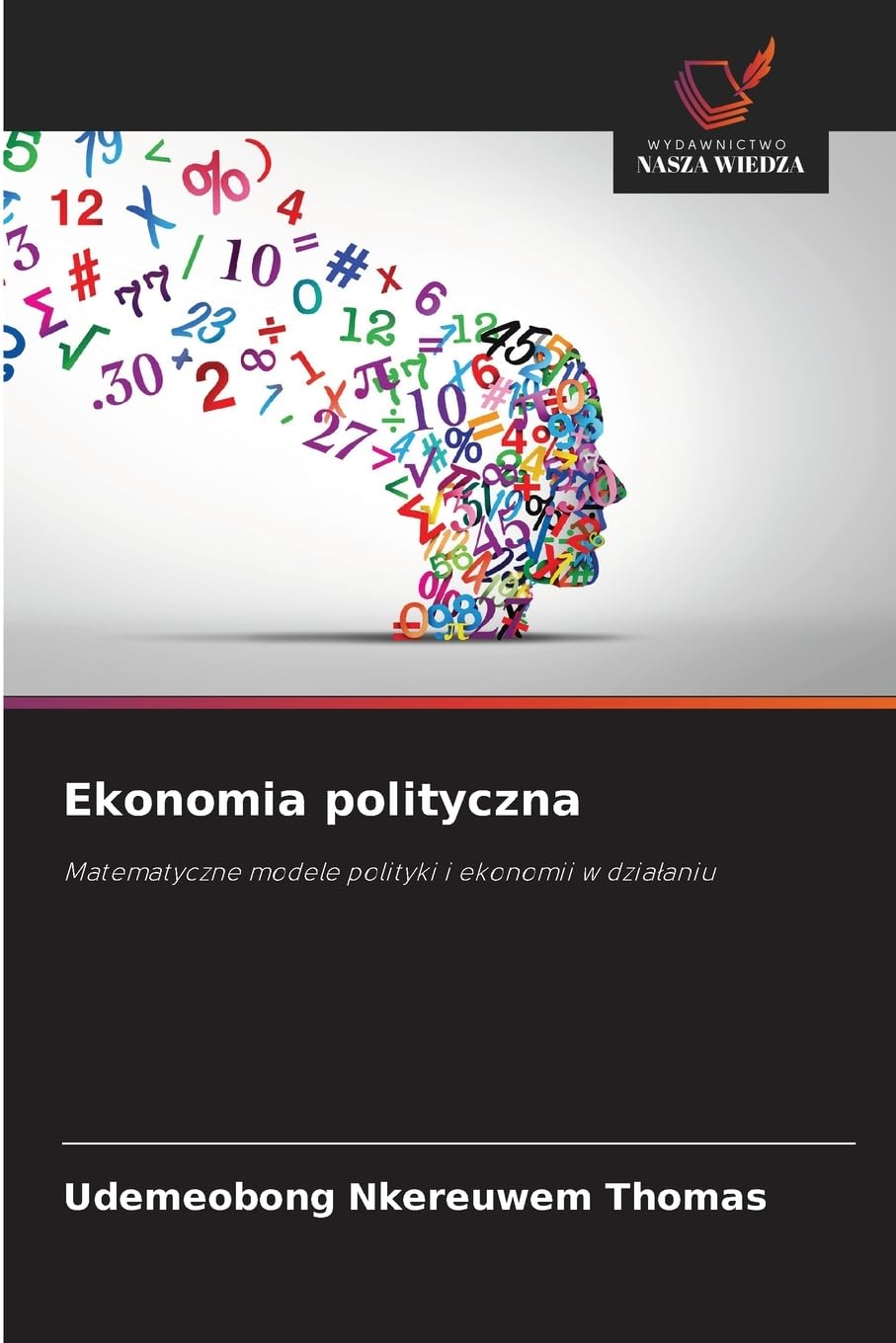 Ekonomia polityczna: Matematyczne modele polityki i ekonomii w dzia¿aniu