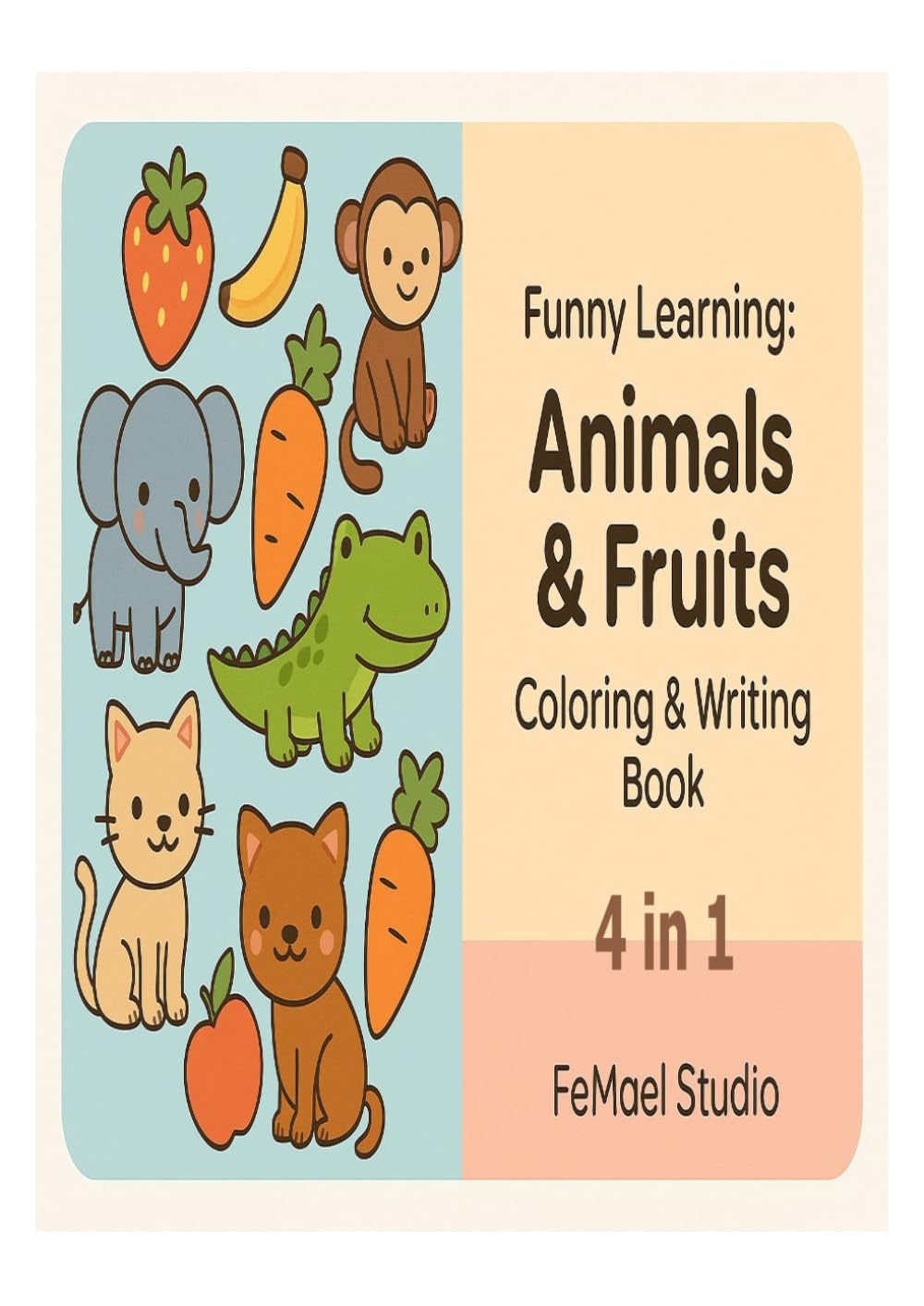 Funny Learning Animals & Fruits: Coloring & Writing Book
