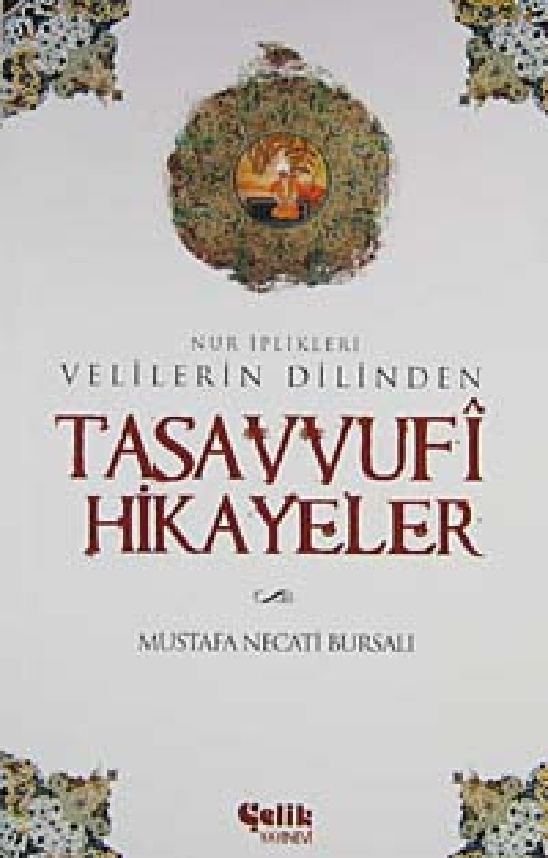 Tasavvufi Hikayeler: Nur İplikleri Velilerin Dilinden