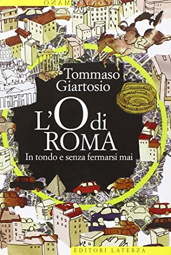 L'O di Roma. In tondo e senza fermarsi mai L'O di Roma. In tondo e senza fermarsi mai