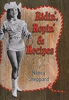 Ridin', Ropin' & Recipes 0692340475 Book Cover