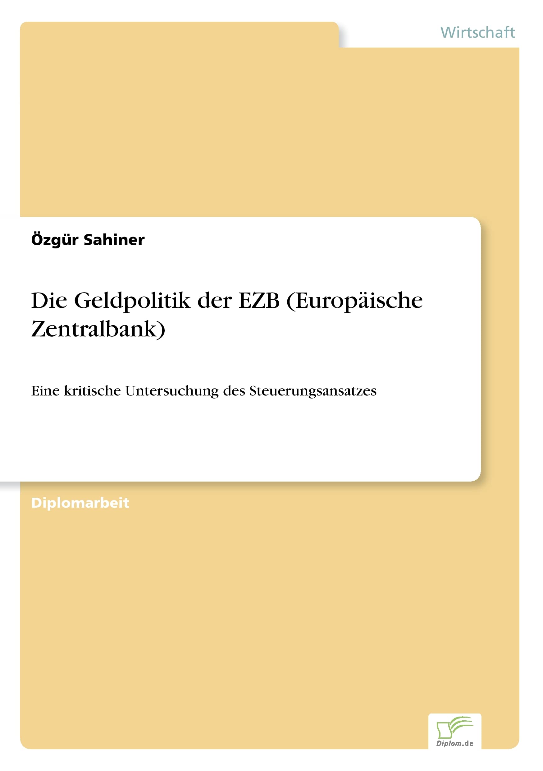 Die Geldpolitik der EZB (Europäische Zentralbank): Eine kritische Untersuchung des Steuerungsansatzes