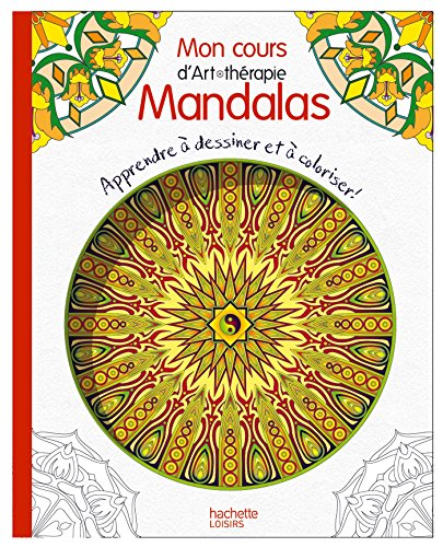 Télécharger Mon cours d'art-thérapie mandalas: Apprendre à dessiner et à coloriser ! Livre PDF Gratuit