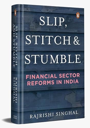 Slip, Stitch and Stumble: Financial Sectors Reforms in India