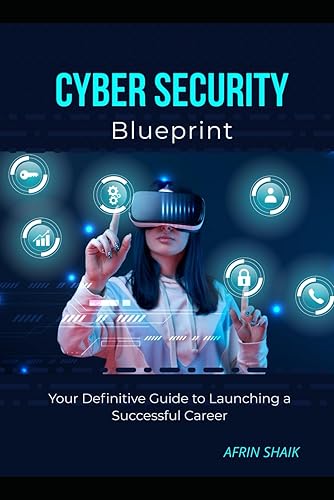 Cyber Security Blueprint: Your Definitive Guide to Launching a Successful Career