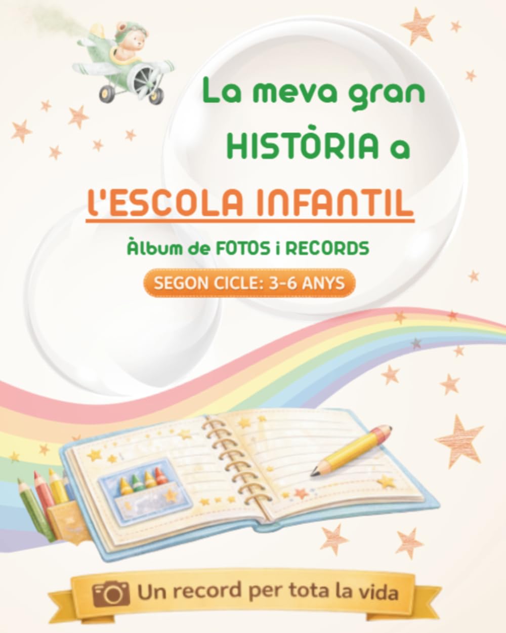 La meva gran HISTÒRIA a la ESCOLA INFANTIL: Àlbum de fotos i records del segon cicle (3-6 anys)