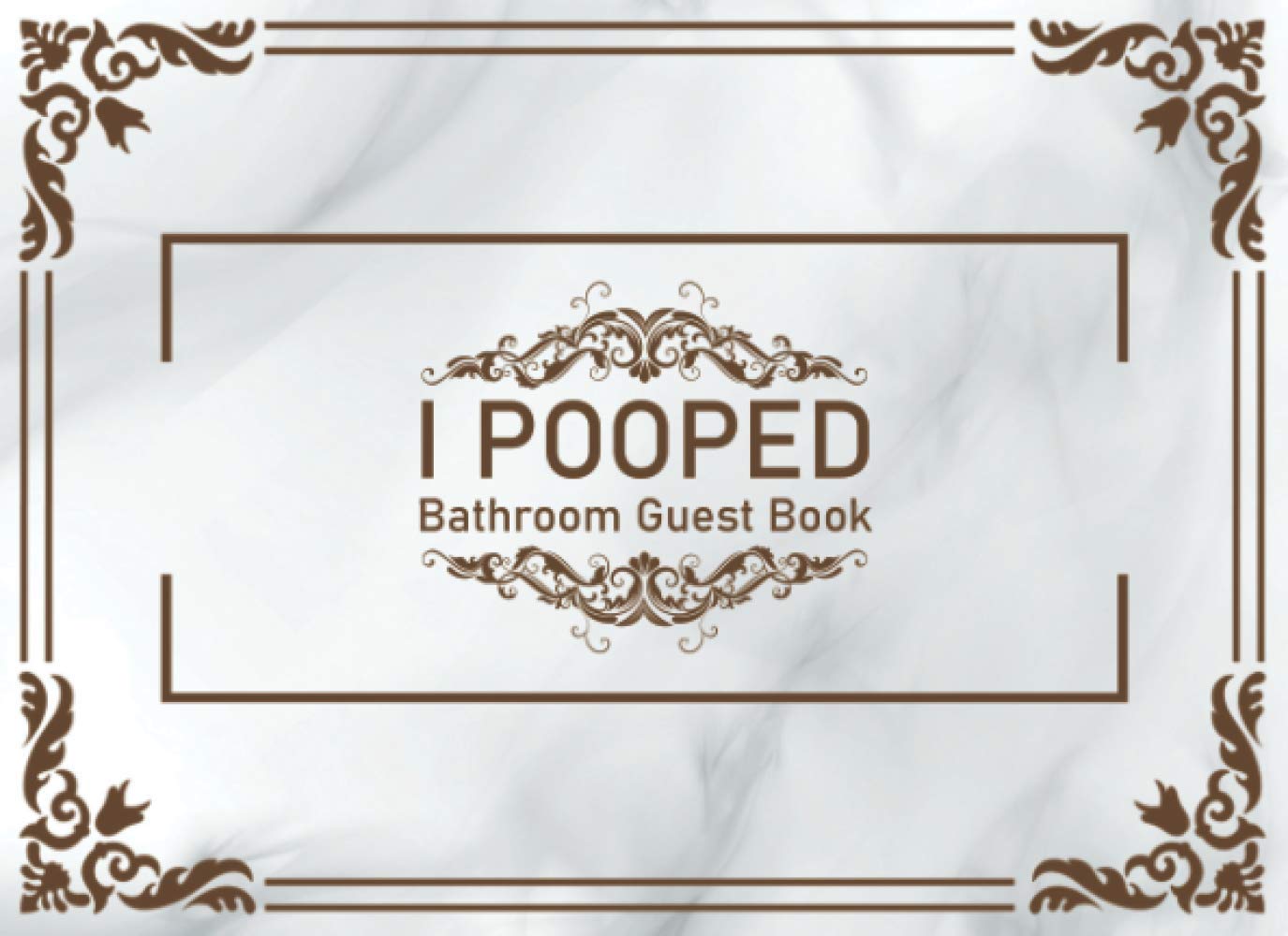 I pooped Bathroom Guest Book: Funny Humorous Guestbook Journal House Toilet Warming Gifts Presents Gift For Family, Friends, Party, Guests (Bathroom Book For Guests)