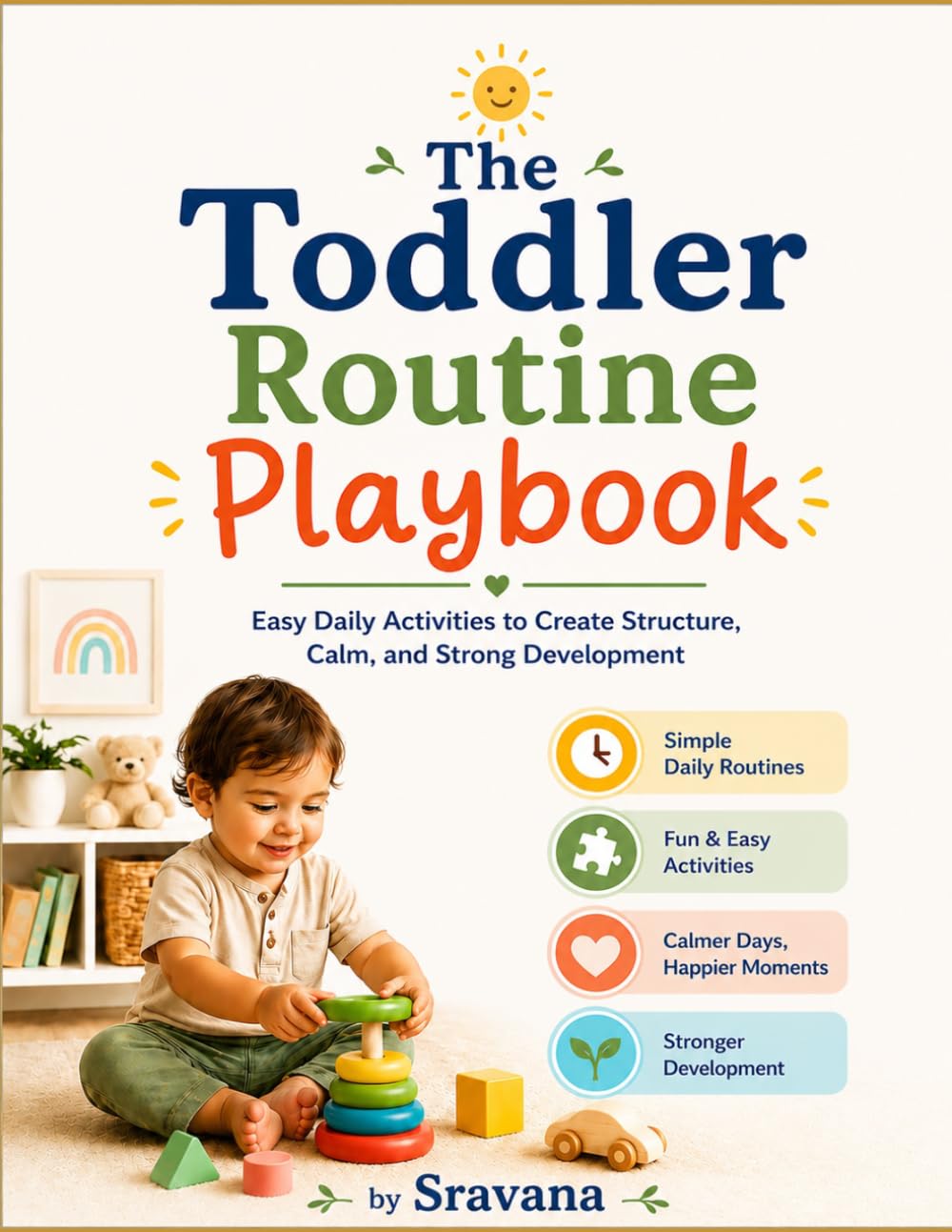 The Toddler Routine Playbook: Easy Daily Activities to Create Structure, Calm, and Strong Development