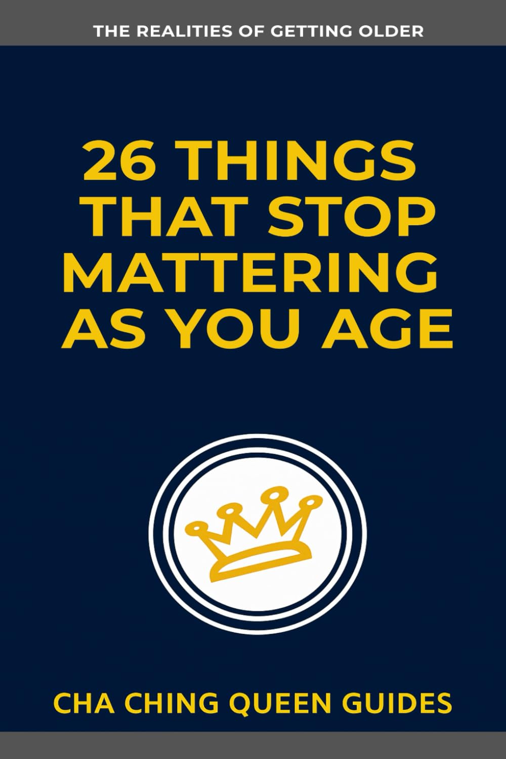 26 Things That Stop Mattering as You Age: The Wisdom of Getting Older (The Realities of Getting Older)