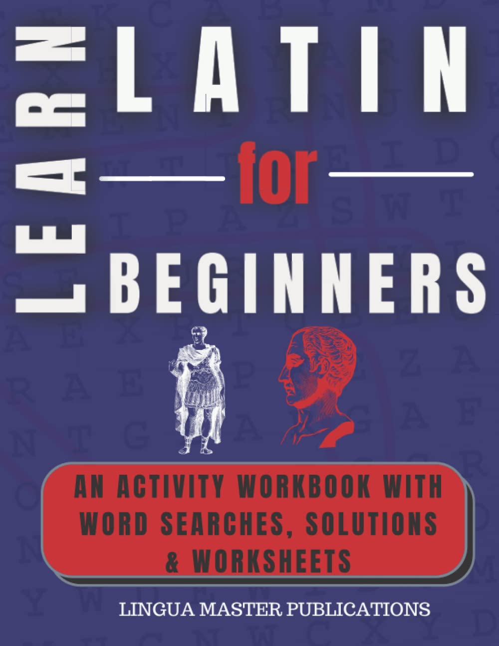 LEARN LATIN FOR BEGINNERS: WORD SEARCHES WITH 1000+ BASIC NOUNS - CEFR LEVELS A1 & A2 (Learn Foreign Languages with Word Searches)