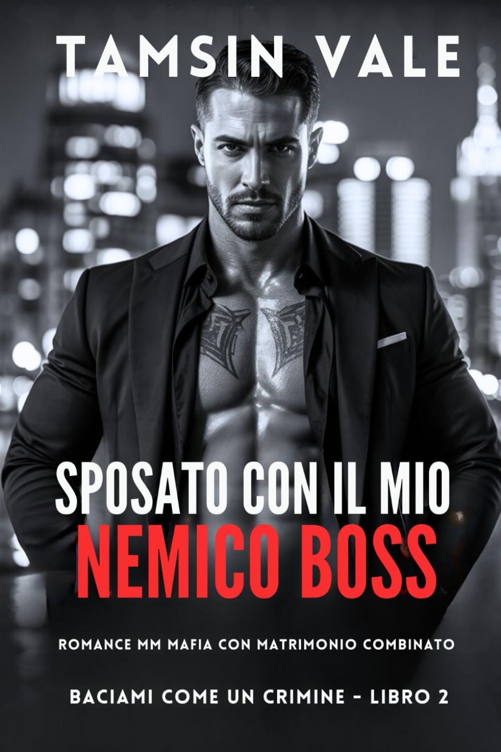 Sposato con il Mio Nemico Boss: Romance MM mafia con matrimonio combinato: 2 (Baciami Come un Crimine: Una serie romance MM mafia oscura e intensa)