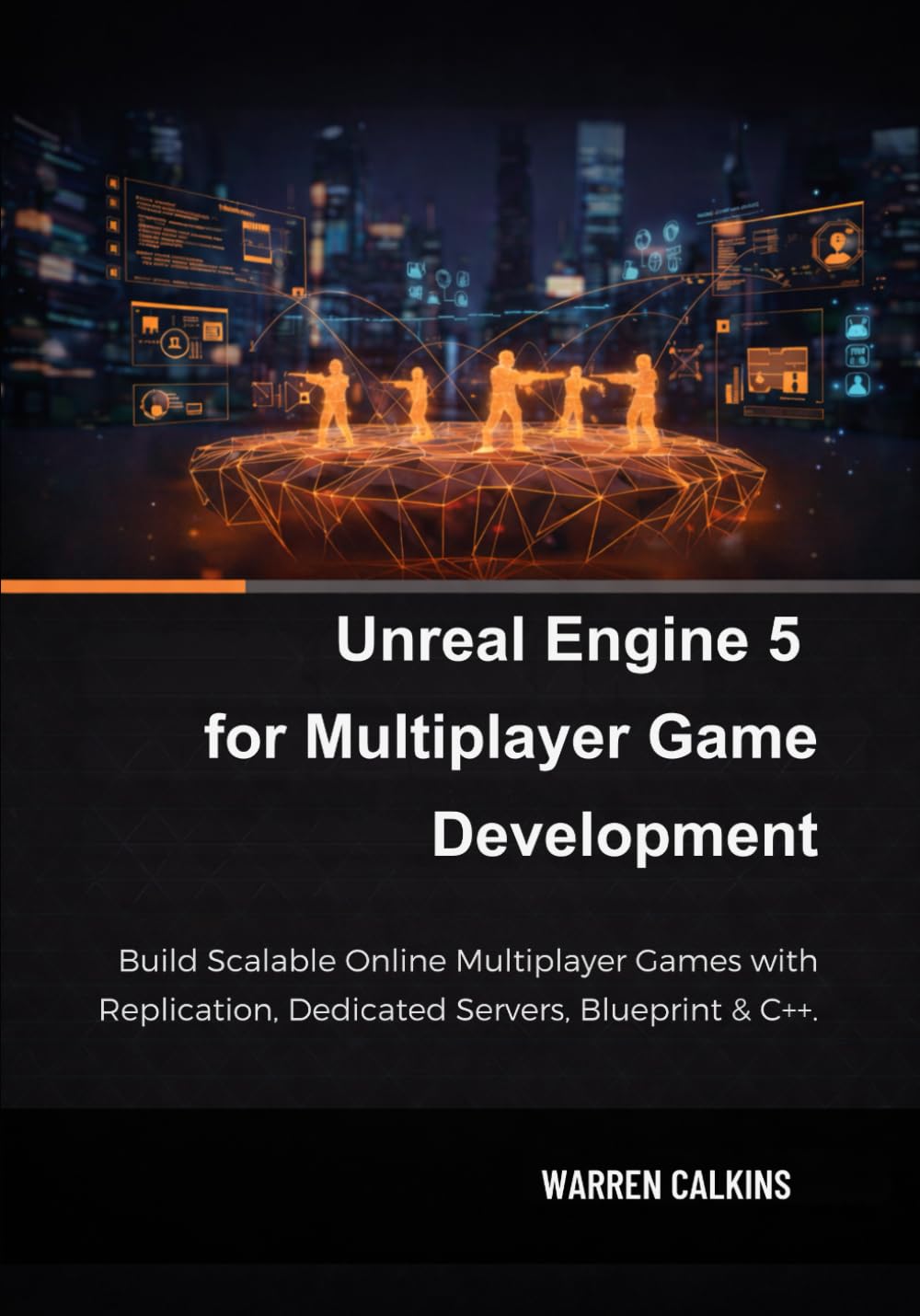 Unreal Engine 5 for Multiplayer Game Development: Build Scalable Online Multiplayer Games with Replication, Dedicated Servers, Blueprint & C++.