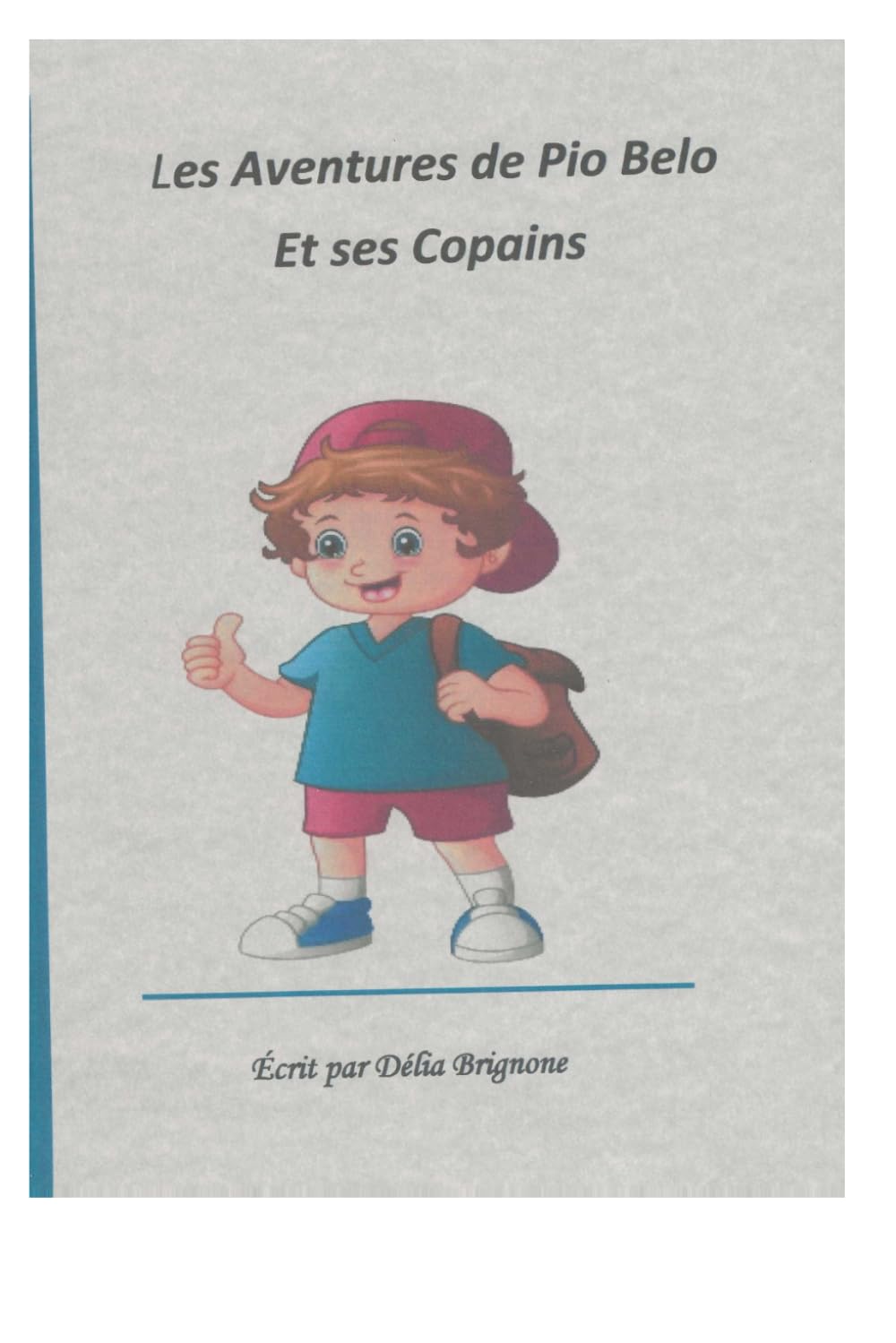 Les Aventures de Pio Belo et ses Copains: Quand un petit bonhomme découvre le monde