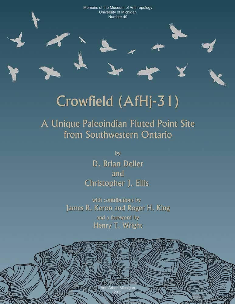 Crowfield (Af Hj-31): A Unique Paleoindian Fluted Point Site from Southwestern Ontario (Memoirs) (Volume 49)