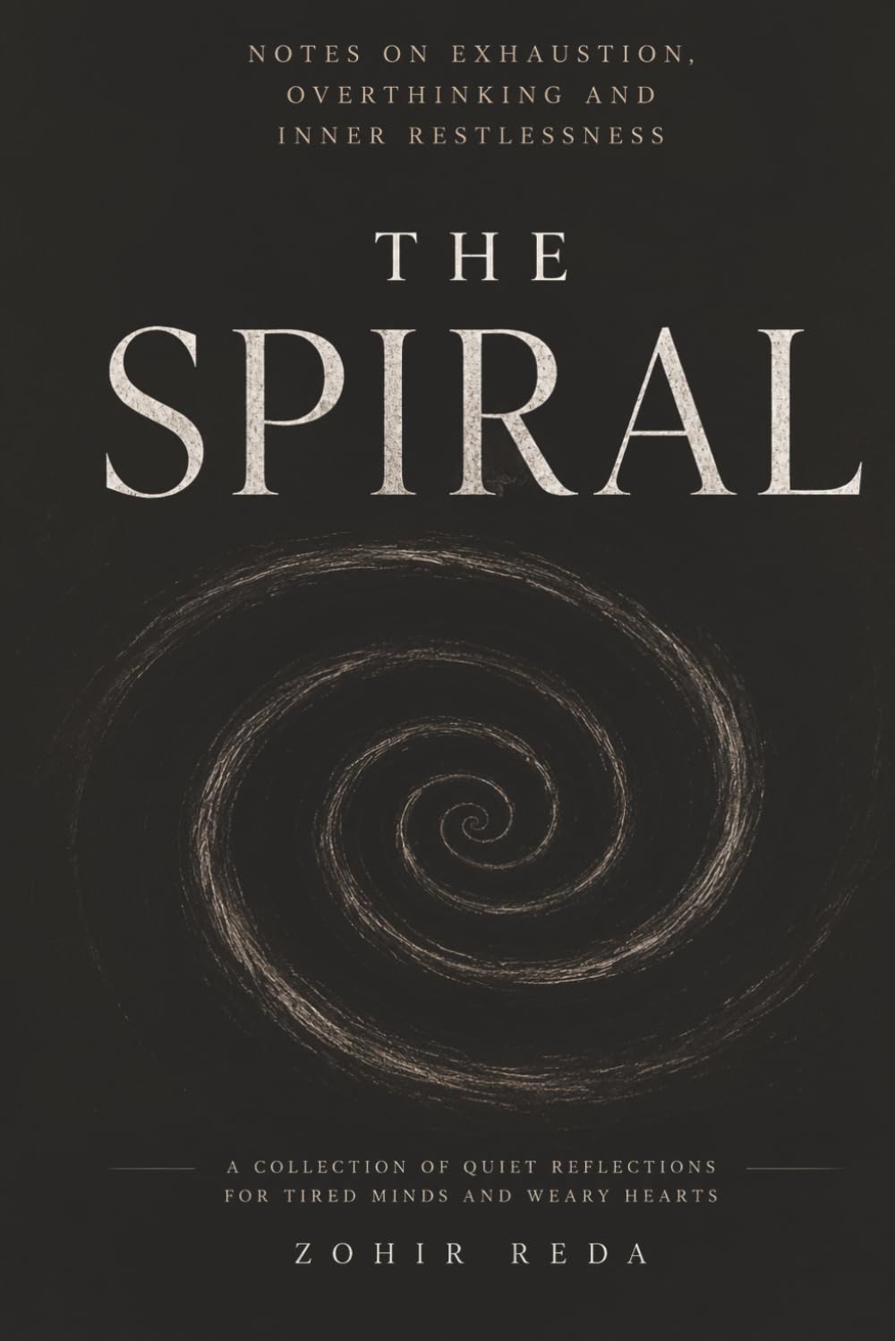 THE SPIRAL: Notes on Exhaustion, Overthinking and Inner Restlessness (Quiet Things We Carry)
