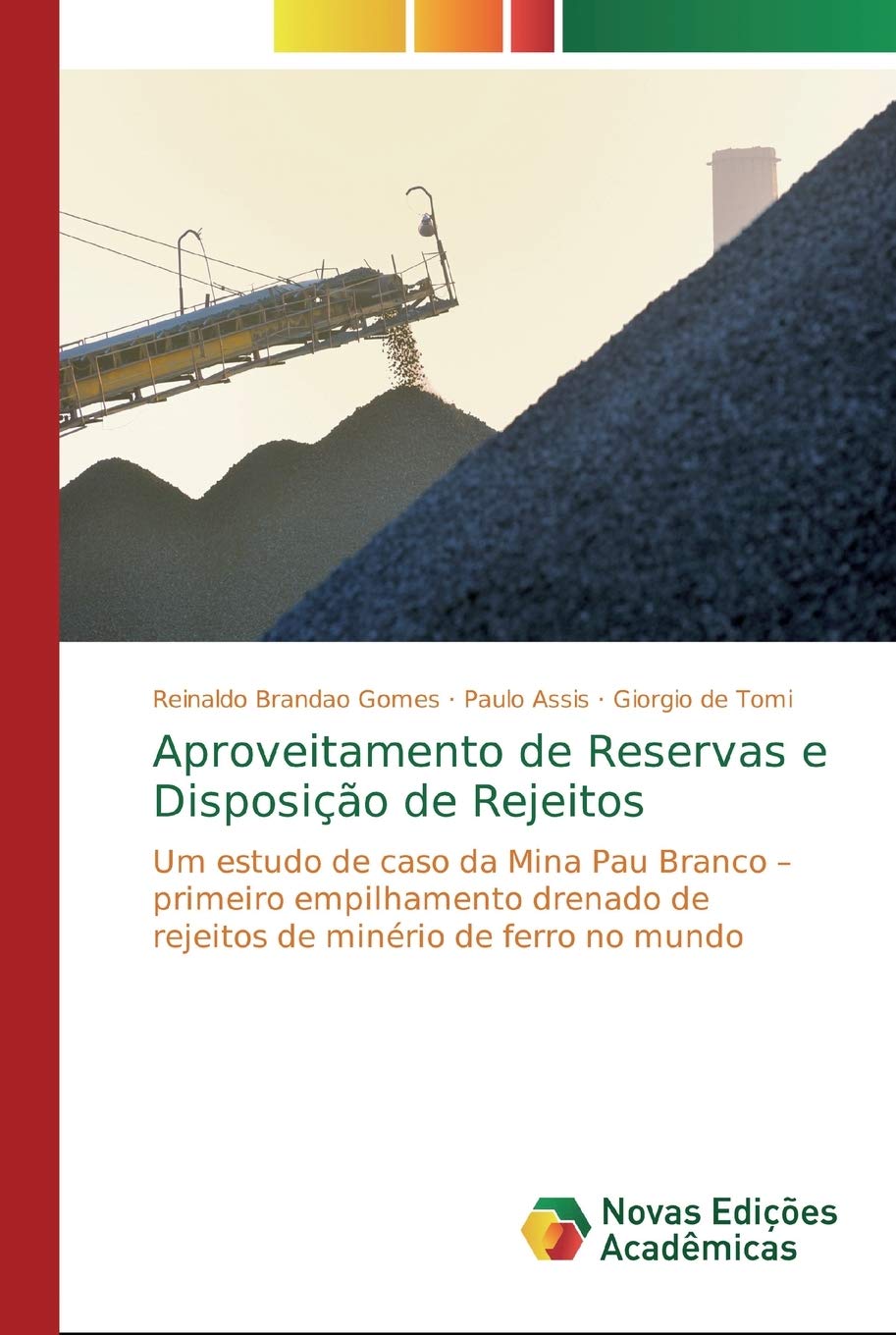 Aproveitamento de Reservas e Disposição de Rejeitos: Um estudo de caso da Mina Pau Branco – primeiro empilhamento drenado de rejeitos de minério de ferro no mundo