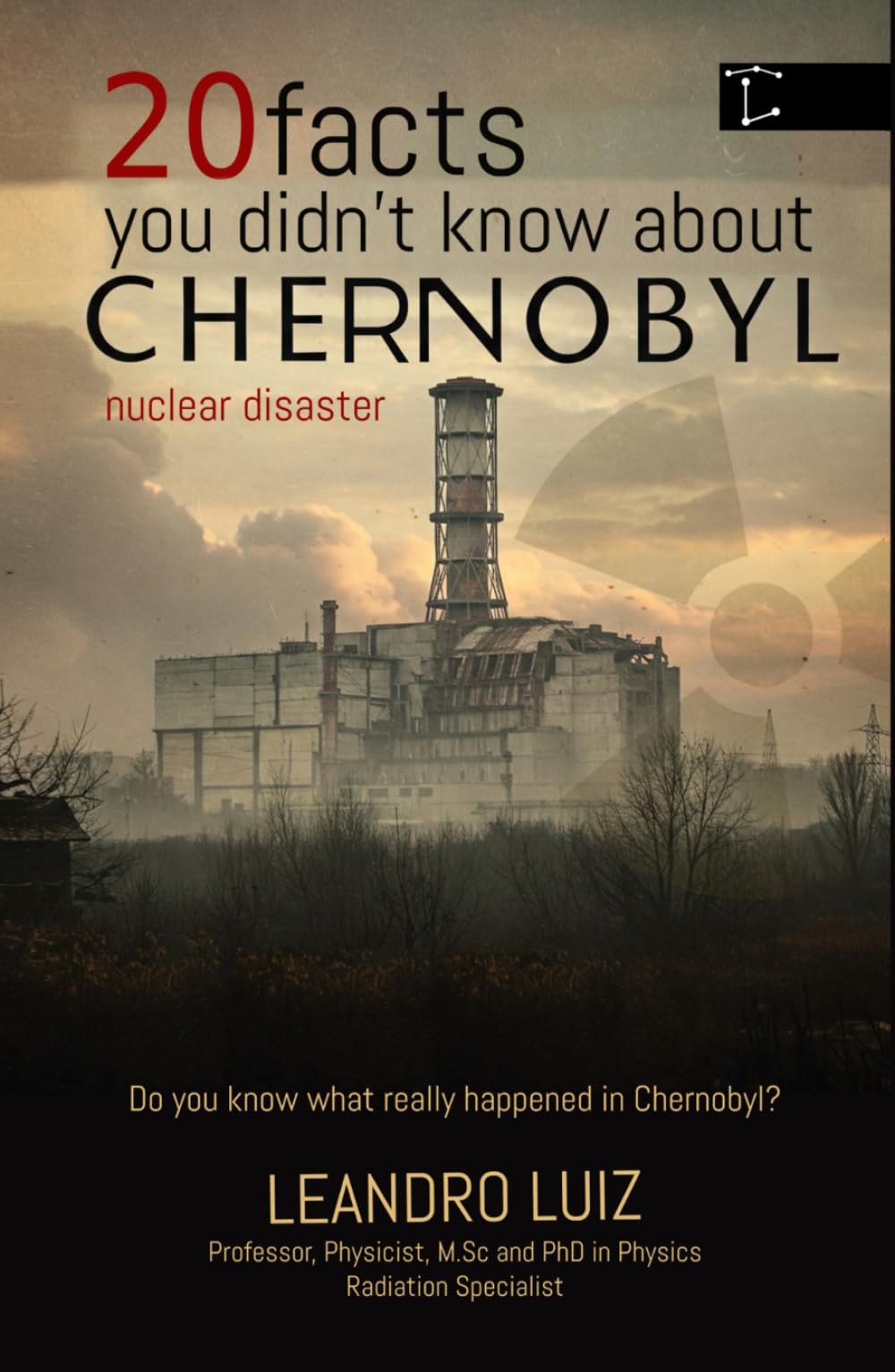 20 Facts You Didn’t Know About Chernobyl: The Curiosities, Hidden Truths, and the Untold Impact of What Happened After Midnight in Chernobyl (Real Facts)
