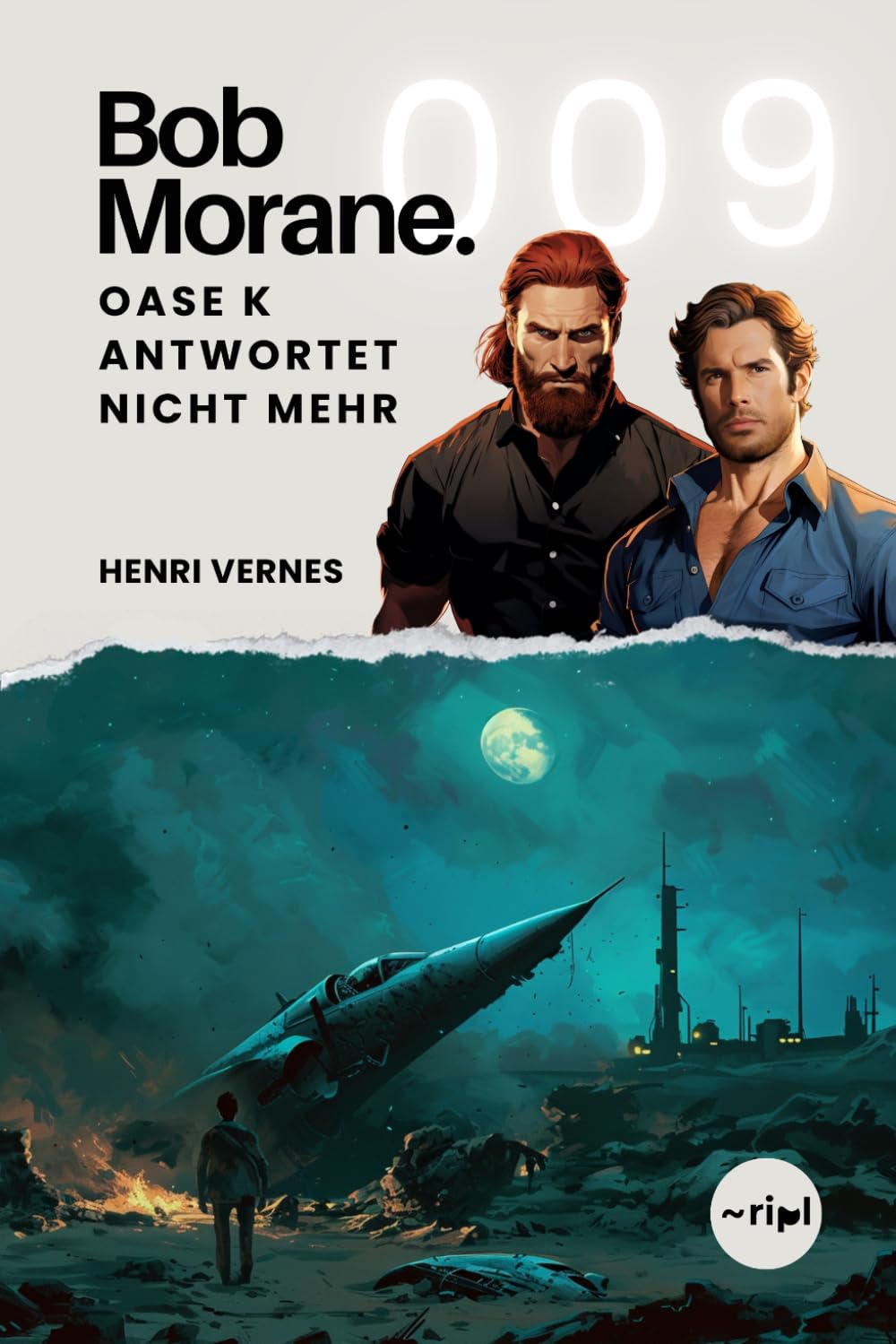 Bob Morane - Oase K antwortet nicht mehr: Band 009 - Klassischer Abenteuerroman — Geheimbasis im Sahara: 8 (Bob Morane Saga: Reisen, Erzählungen und Abenteuer)