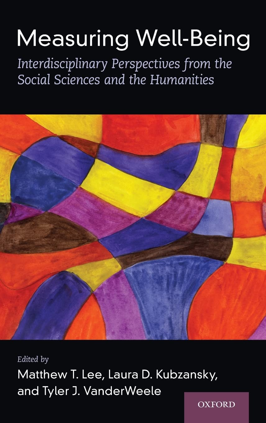 Measuring Well-Being: Interdisciplinary Perspectives from the Social Sciences and the Humanities