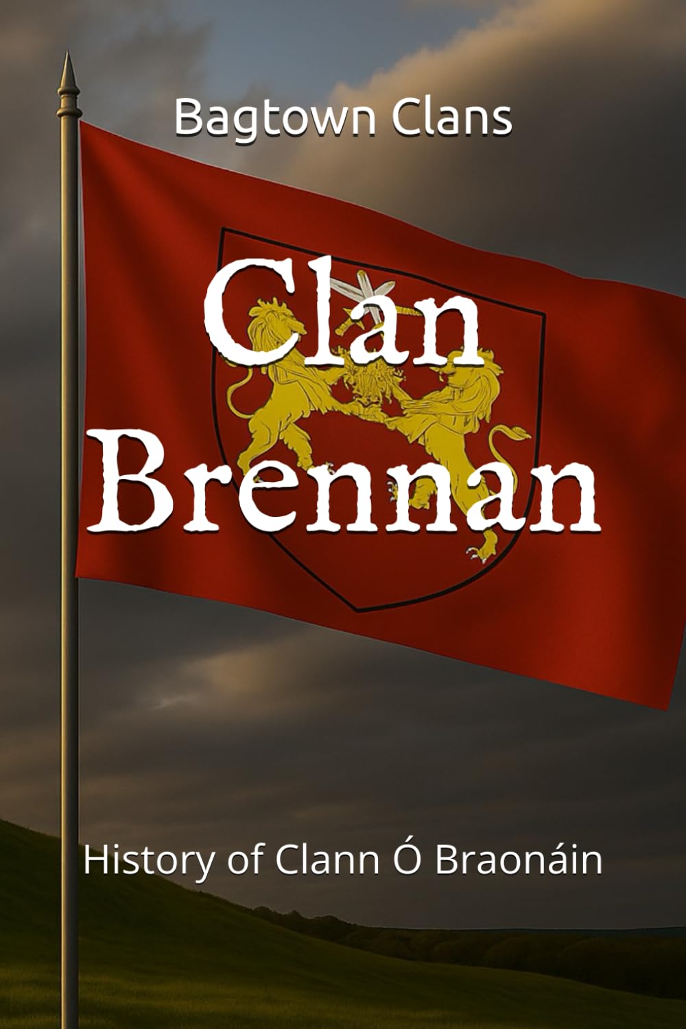 Clan Brennan: History of Clann Ó Braonáin (The Irish Clans)