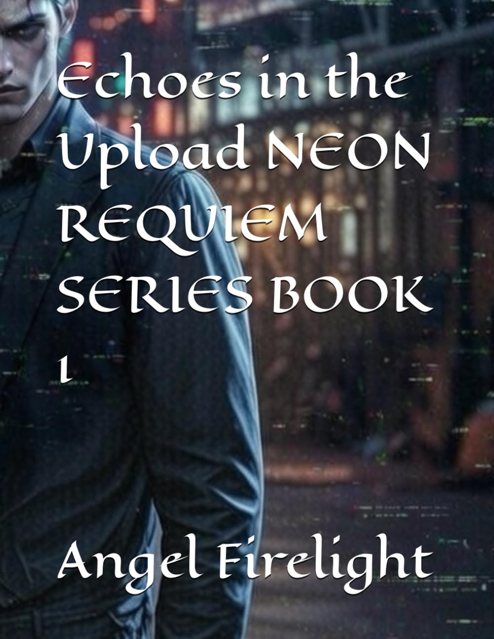 Echoes in the Upload NEON REQUIEM SERIES BOOK 1