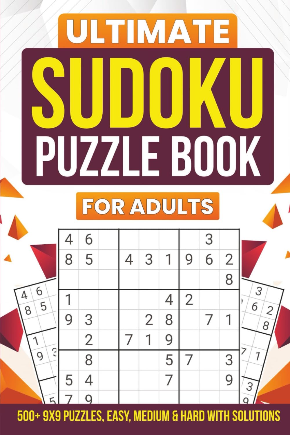 Ultimate Sudoku Puzzle Book for Adults: 500+ 9x9 Puzzles, easy, medium and hard with solutions