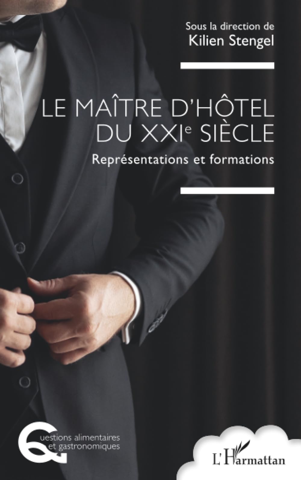 Le maître d’hôtel du XXIe siècle: Représentations et formations (Questions Alimentaires Et Gastronomiques)