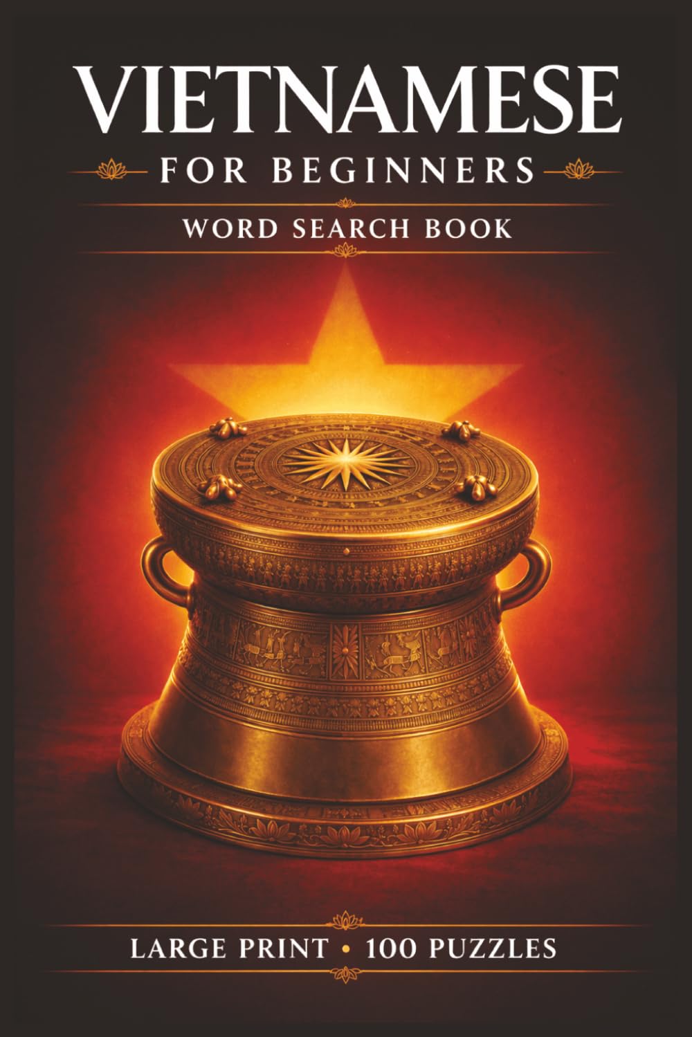 Vietnamese for Beginners Word Search Book: Learn Vietnamese in a Large Print Book with 100 Puzzles and 2000 Unique Words on Vietnamese Coffee, Hanoi Vietnam, and Ho Chi Minh City