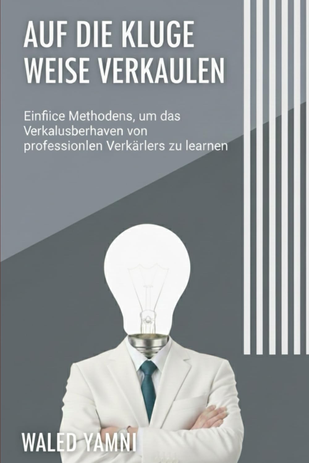 Auf die kluge Weise verkaufen: Einfache Methoden, um das Verkaufsverhalten von professionellen Verkäufern zu lernen