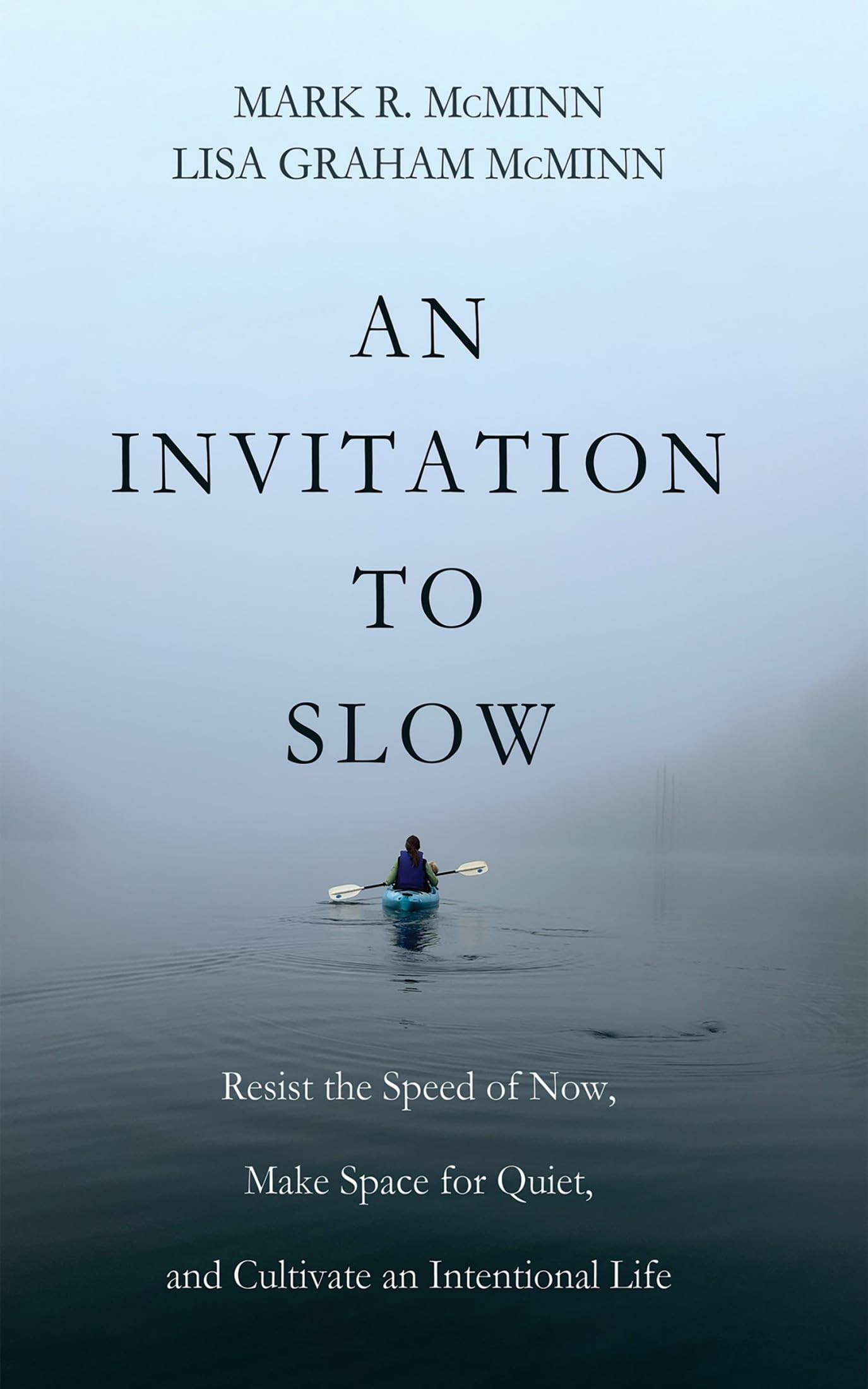 An Invitation to Slow: Resist the Speed of Now, Make Space for Quiet, and Cultivate an Intentional Life