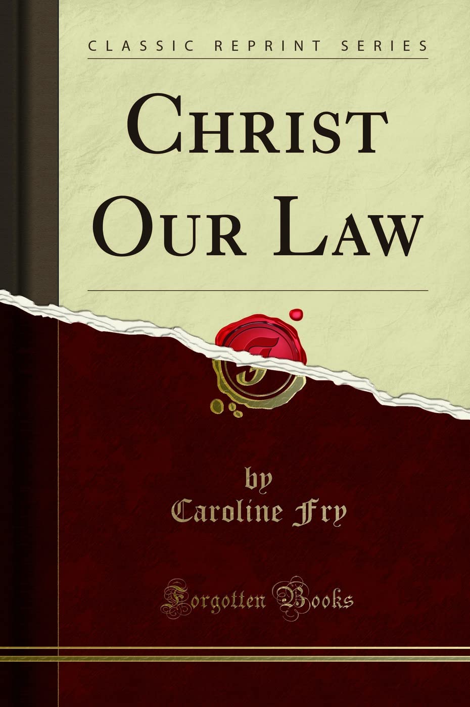 Christ Our Law (Classic Reprint)
