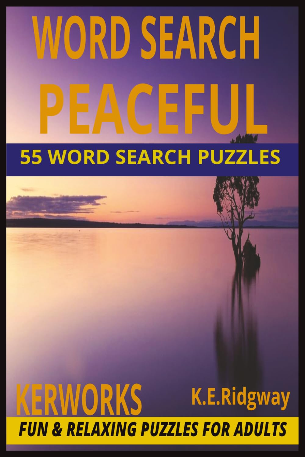 PEACEFUL: 55 Relaxing Word Search Puzzles for Calm Minds, Stress Relief, Mindfulness, and Quiet Moments