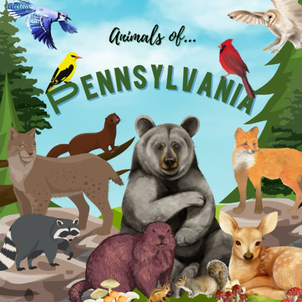 Animals of Pennsylvania - Animals in Pennsylvania, Animals of Pennsylvania for Kids, Pennsylvania Wildlife: Animals that live in Pennsylvania (Animals of the World Series)