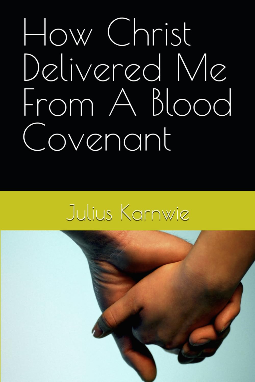How Christ Delivered Me From A Blood Covenant