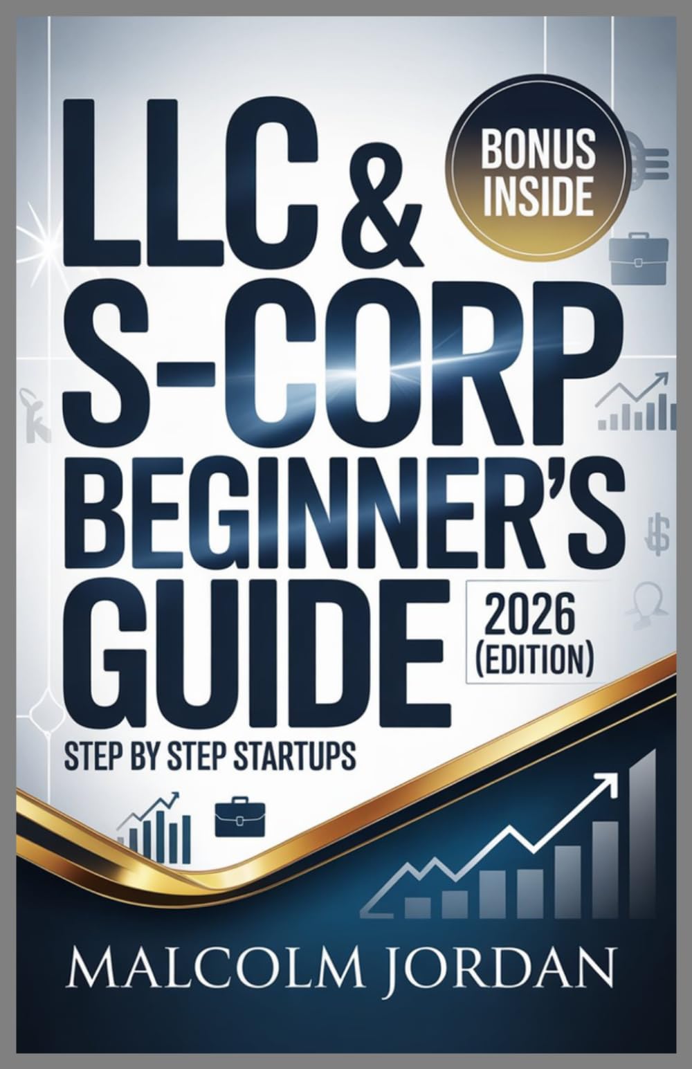 LLC & S-Corp Guide (2026 Edition): step by step startups Guide & tax saving strategies for LLC owners & all tax benefits explained.