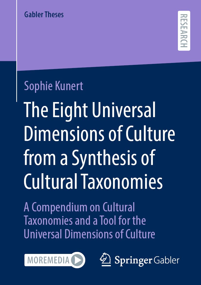 Sophie KunertThe Eight Universal Dimensions of Culture from a Synthesis of Cultural Taxonomies: A Compendium on Cultural Taxonomies and a Tool for the Universal Dimensions of Culture (Gabler Theses)