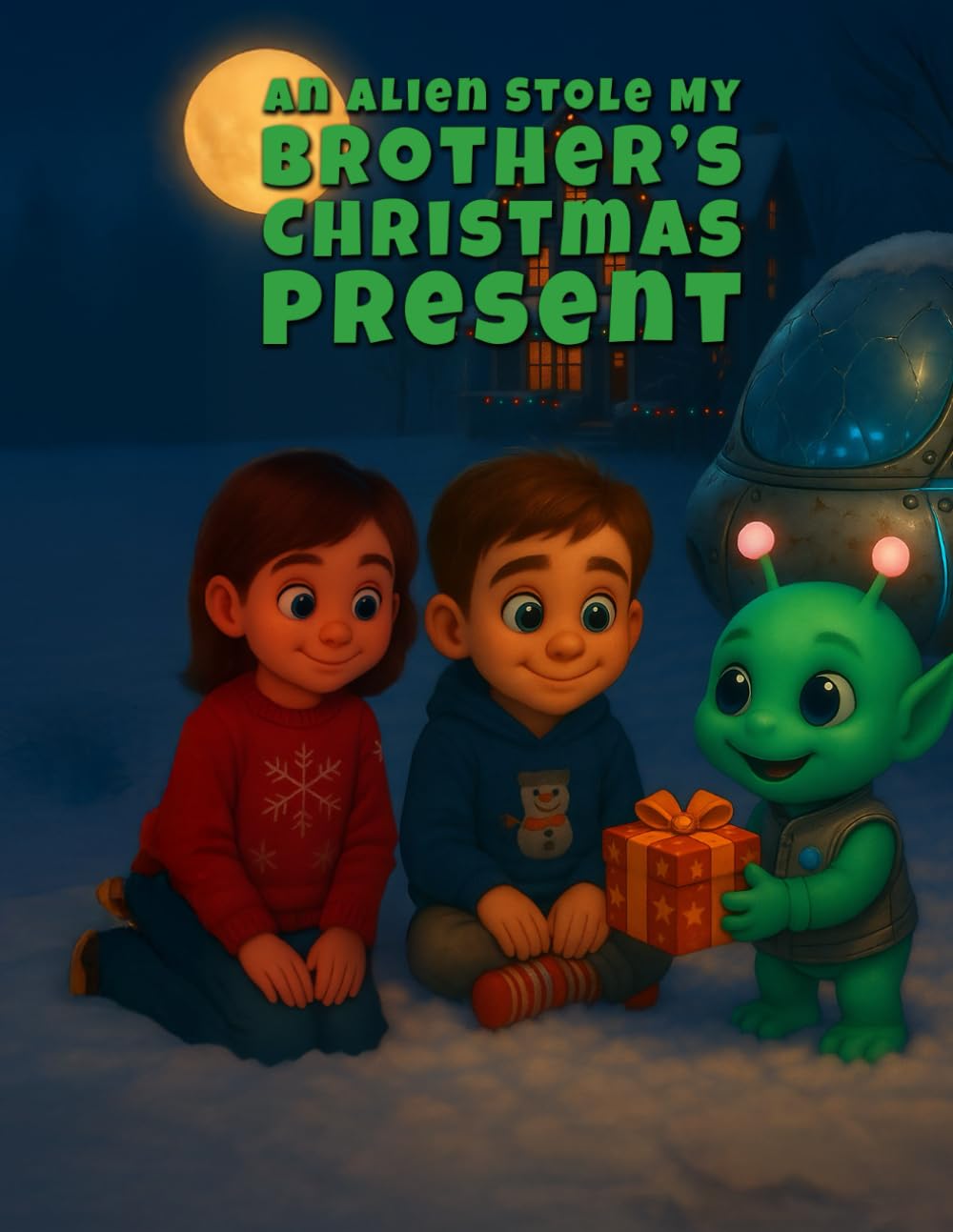 An Alien Stole My Brother's Christmas Present (Cozy Christmas Tales)