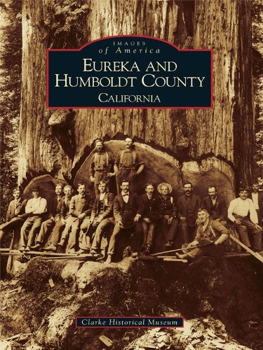 Eureka and Humboldt County: California (Images of America) (English Edition)