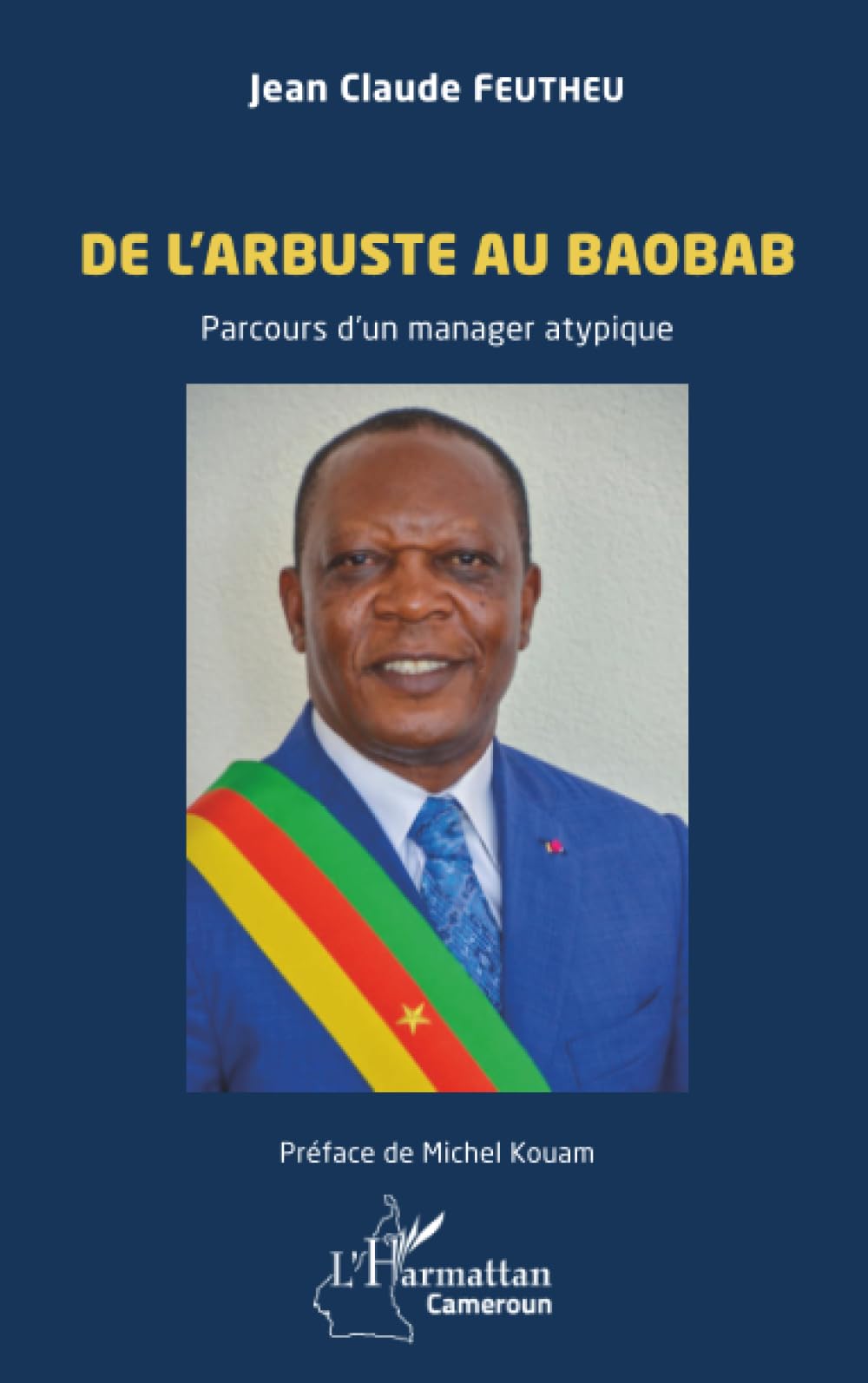 De l'arbuste au baobab: Parcours d’un manager atypique (Harmattan Cameroun)