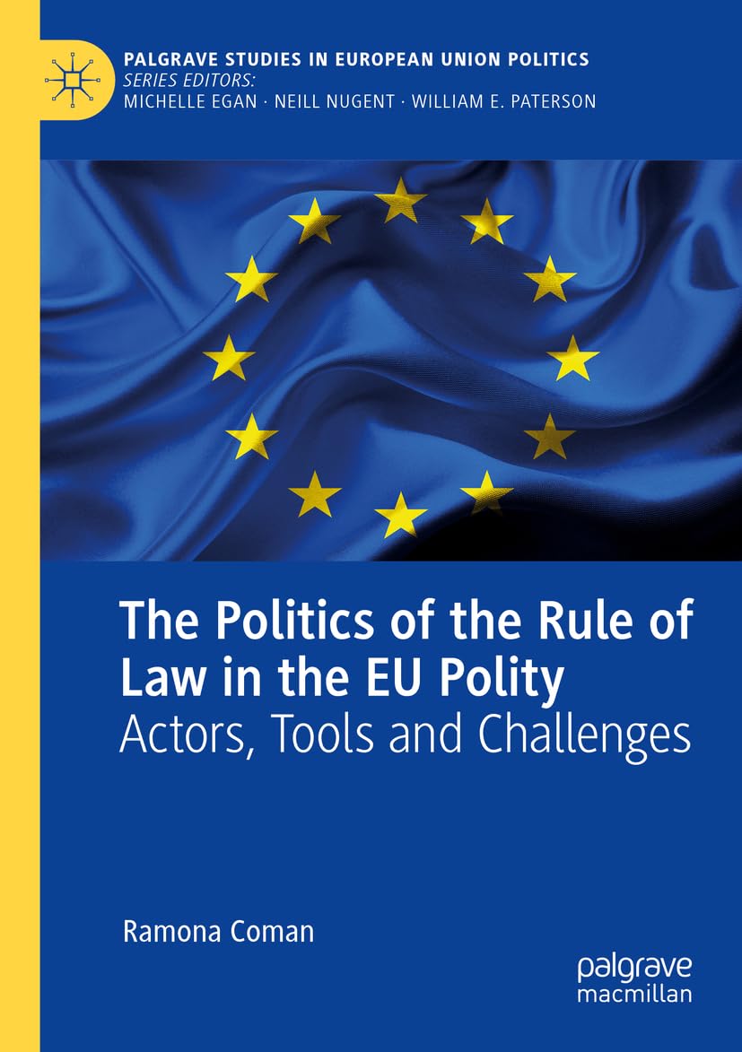 The Politics of the Rule of Law in the EU Polity: Actors, Tools and Challenges
