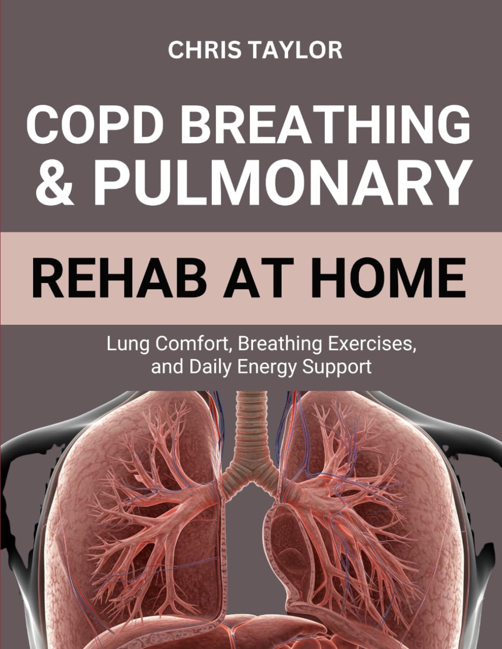 COPD BREATHING & PULMONARY REHAB AT HOME: Lung Comfort, Breathing Exercises, and Daily Energy Support