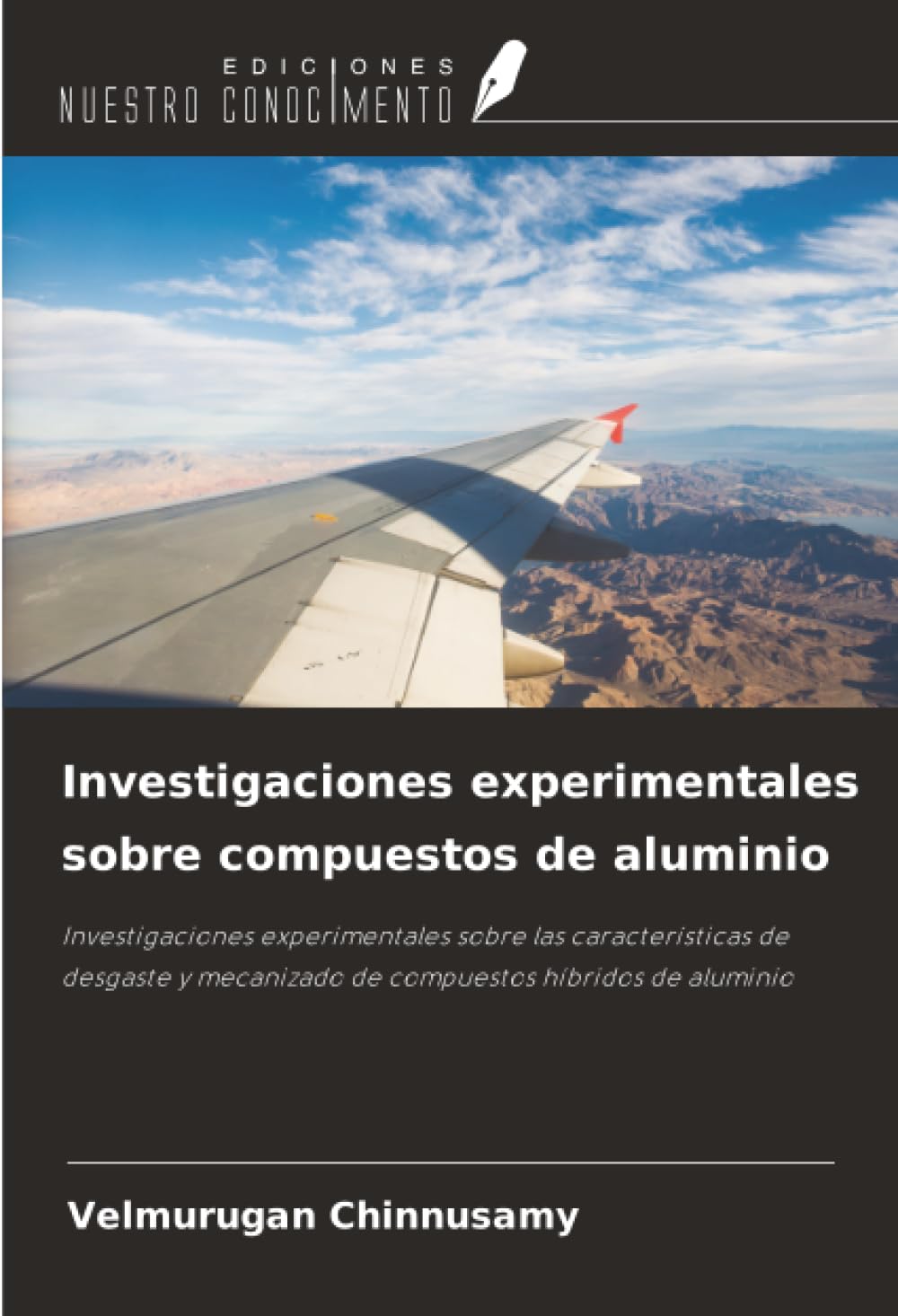Investigaciones experimentales sobre compuestos de aluminio: Investigaciones experimentales sobre las características de desgaste y mecanizado de compuestos híbridos de aluminio