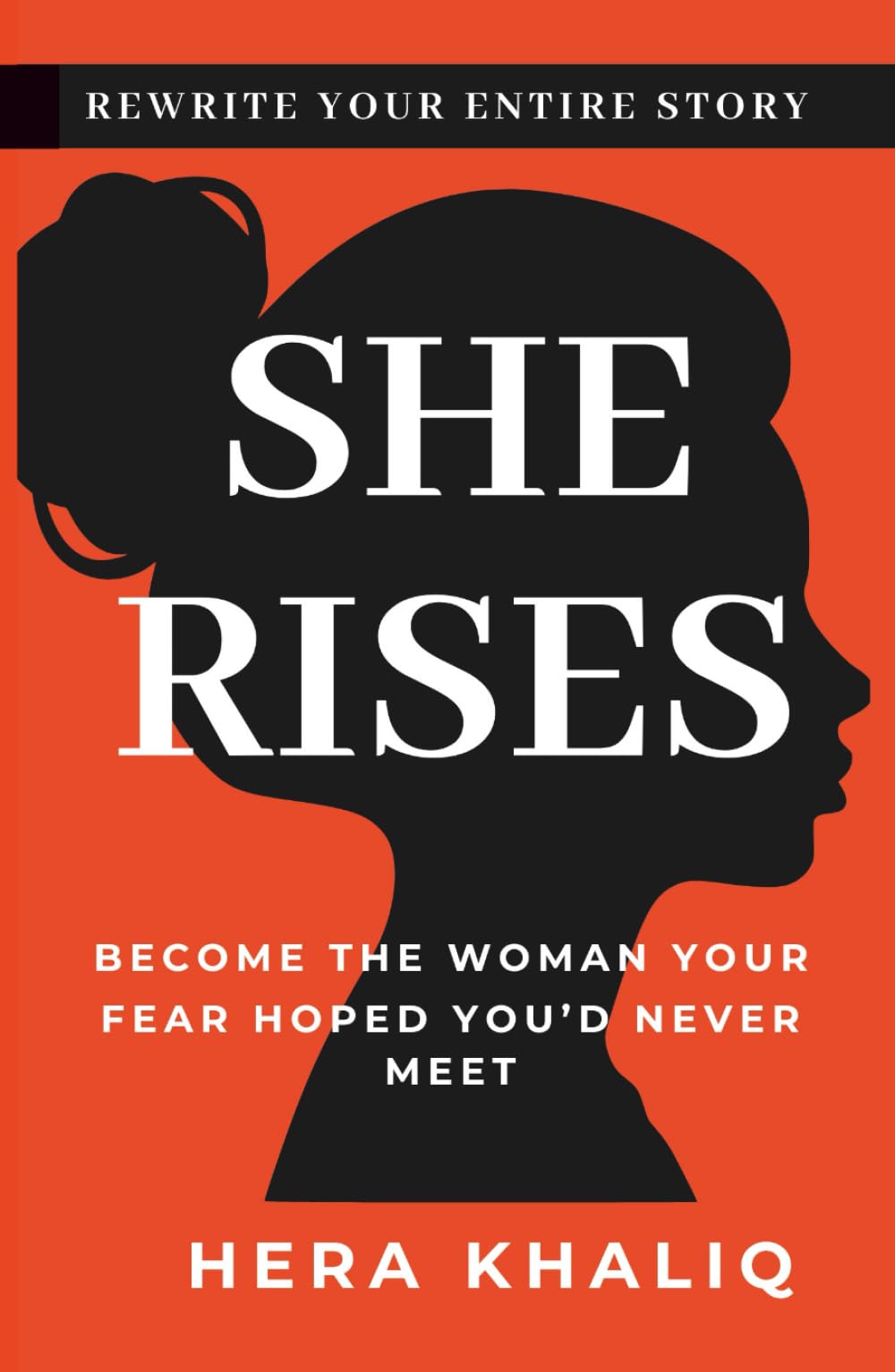 SHE RISES: Unapologetic, Unfiltered, and Unstoppable — Becoming the Woman You Were Meant to Be