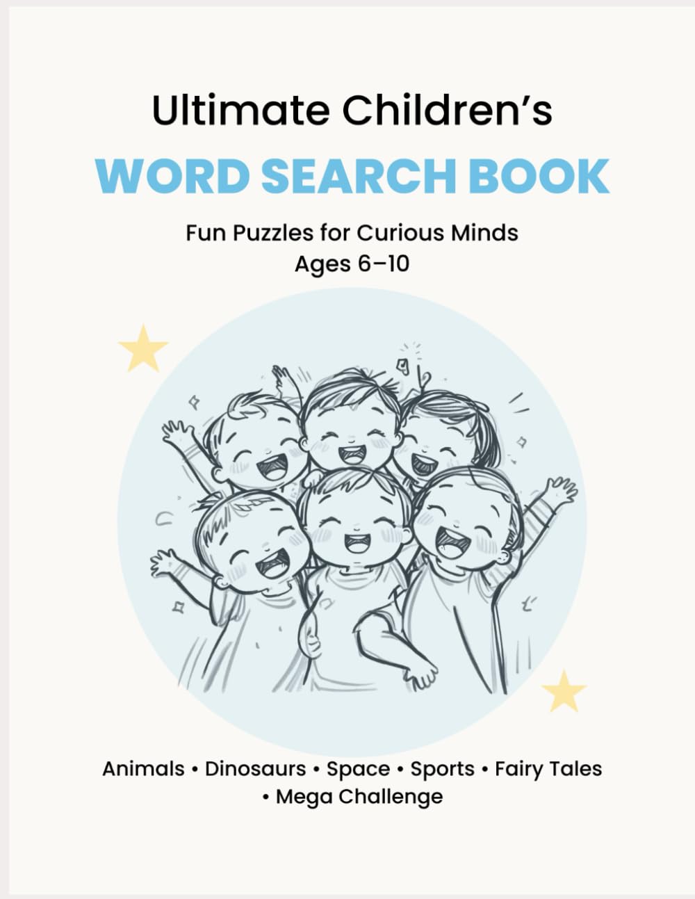 Ultimate Children's Word Search: Fun Puzzles for Curious Minds (Ages 6–10)