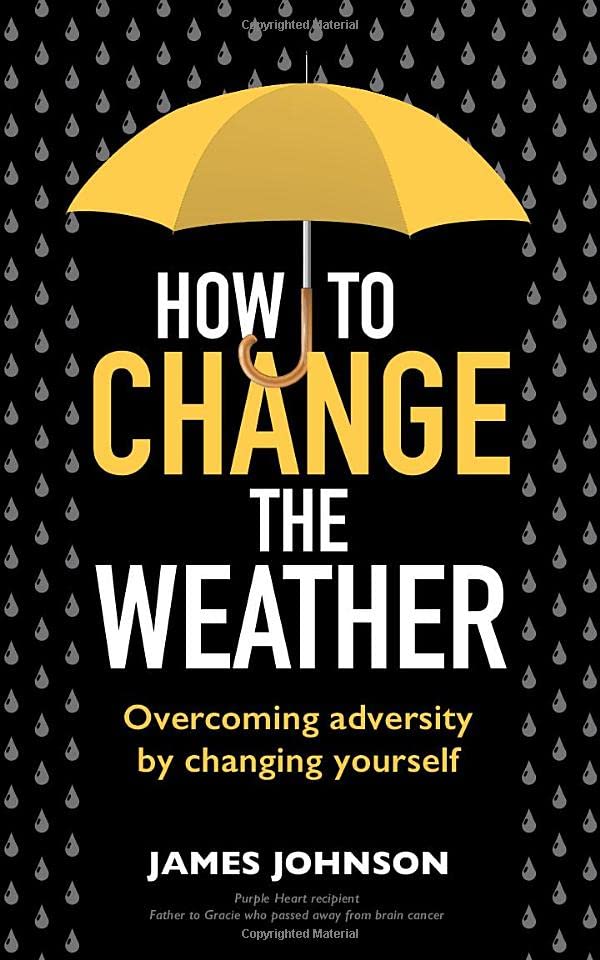 How to Change the Weather: Overcoming adversity by changing yourself