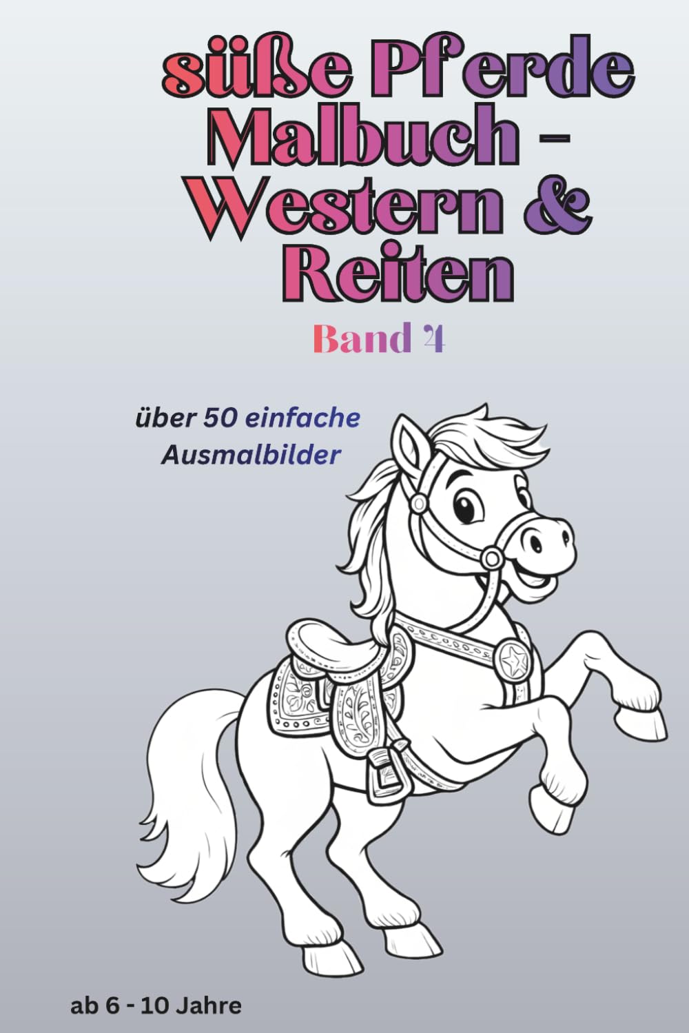 Western Pferde Malbuch für Kinder 6–8 – Reiten, Abenteuer & einfache Motive: Ausmalbuch mit Pferden im Westernstil, 50 einfache Ausmalbilder