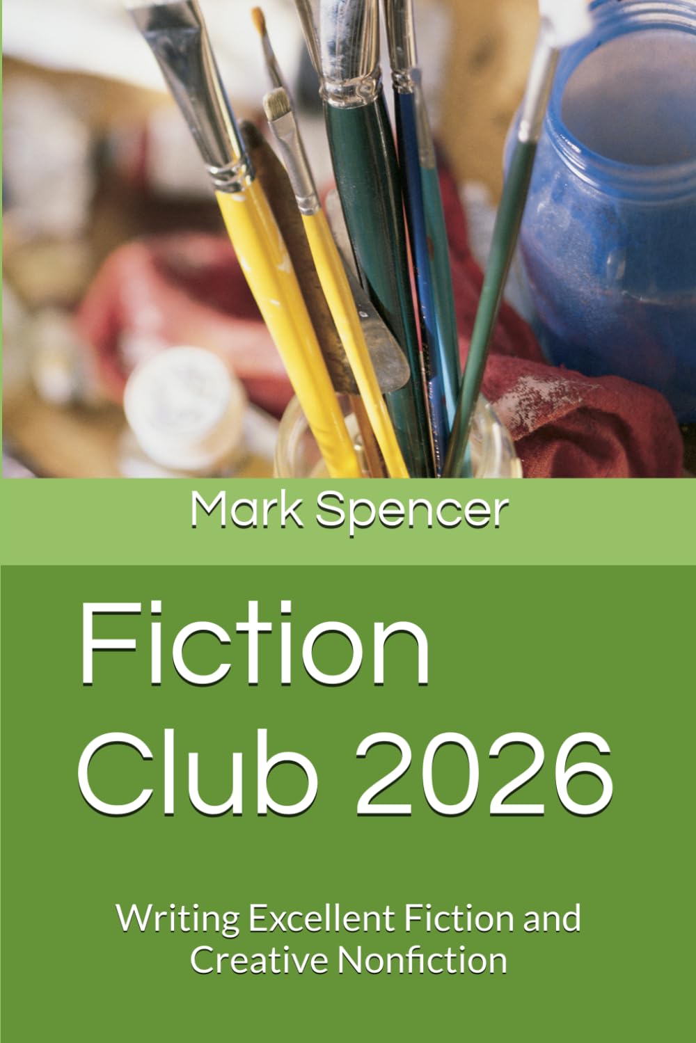 Fiction Club 2026: Writing Excellent Fiction and Creative Nonfiction